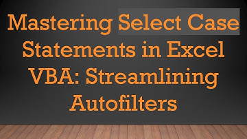 Mastering Select Case Statements in Excel VBA: Streamlining Autofilters