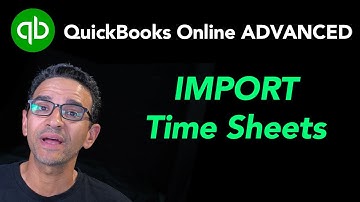 QuickBooks Online Advanced: Importing Time Sheets (from Excel/CSV)