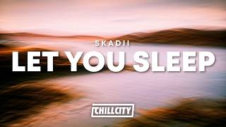 SKADII - Let You Sleep