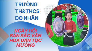 Ngày hội Giữ gìn Bản sắc Văn hóa dân tộc Mường tại Trường TH&THCS Do Nhân, xã Nhân Mỹ, #tanlac