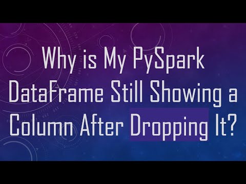 Why is My PySpark DataFrame Still Showing a Column After Dropping It?