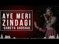 Aye Meri Zindagi | Saaya | Shreya Ghoshal | AVS