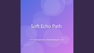 Soft Echo Path