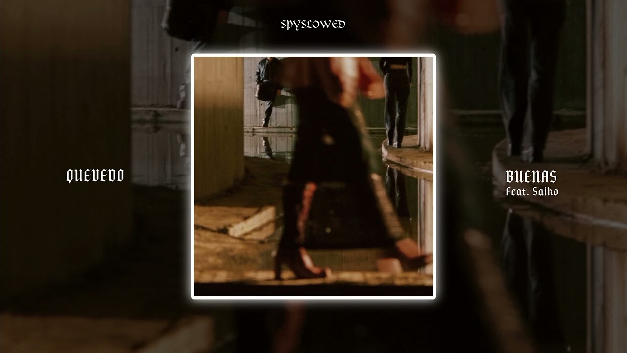 Buenas | Quevedo, Saiko (speed up)