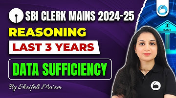 SBI Clerk Mains Reasoning 2024-25 | Last 3 Years | Data Sufficiency | By Reasoning Shaifali Bansal
