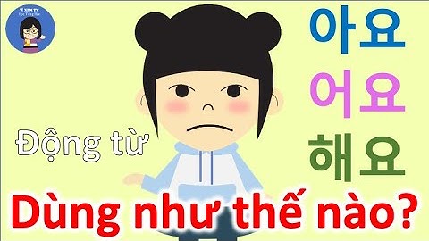 [Bài 9] Động từ 아요/어요/해요 (Đuôi câu thân mật và lịch sự) Học tiếng Hàn sơ cấp Korean Vietnamese