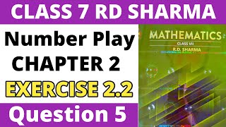 Exercise 2.2 Question no. 5। Class 7 RD Sharma। Number Play। RD Sharma Class 7