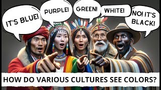 How Different Societies View and See Colors: Exploring Color Perceptions in Different Cultures