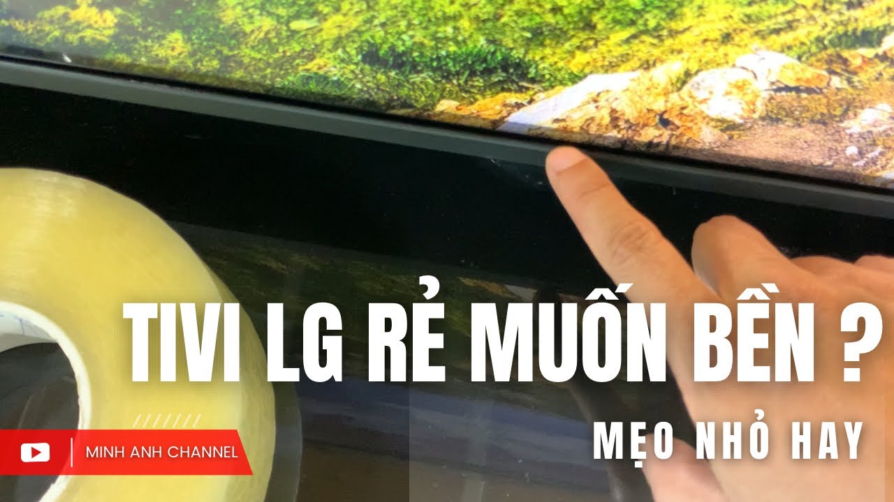 Outline Video Tivi LG 65 inch 4K RẺ như BÈO làm thêm bước nhỏ này dùng BỀN theo năm tháng