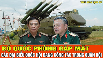 BỘ QUỐC PHÒNG GẶP MẶT CÁC ĐẠI BIỂU QUỐC HỘI ĐANG CÔNG TÁC TRONG QUÂN ĐỘI