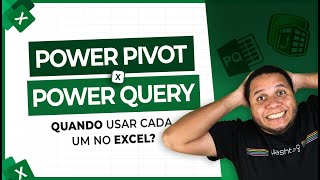 Power Query x Power Pivot - Quando Usar Cada um no Excel?