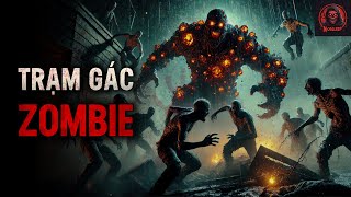 r/Nosleep | Quy Tắc Của Trạm Gác Zombie | Creepypasta - No Sleep