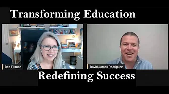 Transforming Education, Redefining Success - Deb Fillman Interviews David J. Rodriguez