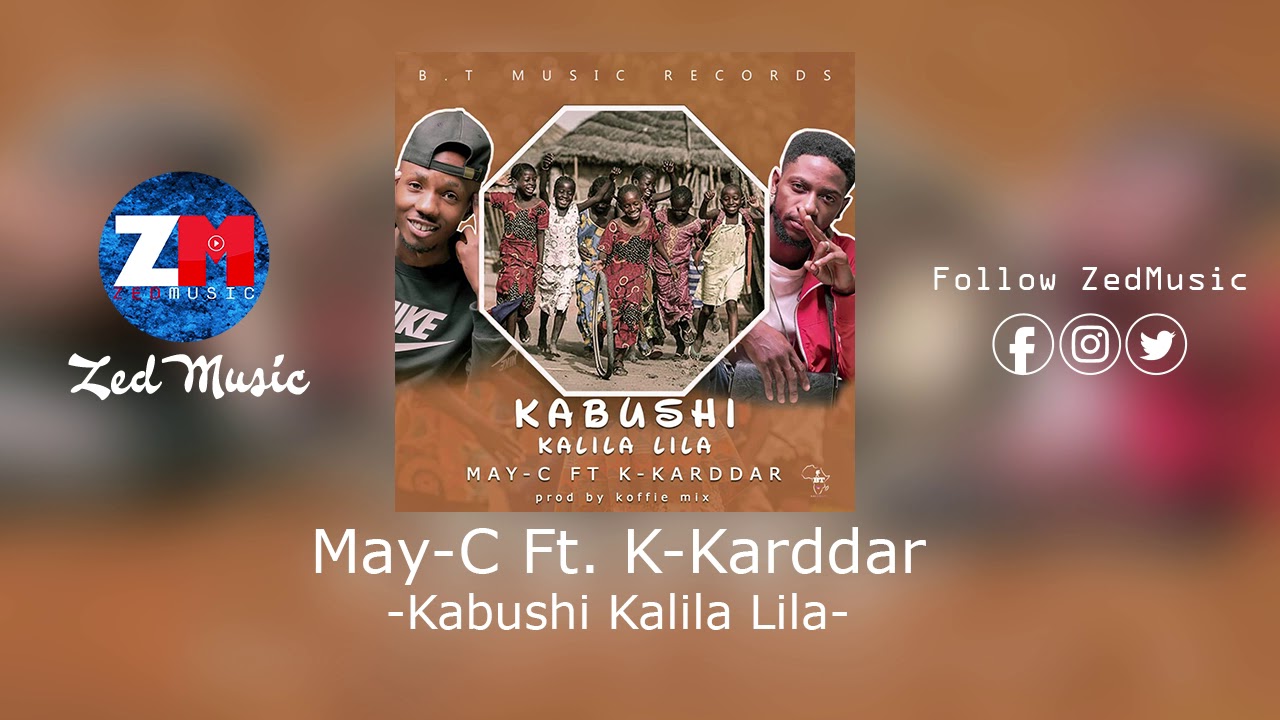  May-C Ft K-Karddar - Kabushi Kalila Lila [Official Audio] | ZEDMUSIC.IN | Zambian Music 2019