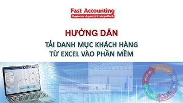 BÀI 2.4 - Hướng dẫn tải danh mục khách hàng từ Excel vào phần mềm