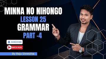Japanese Language Minna No Nihongo Lesson 25 Grammar Part -4 by Raju Shrestha