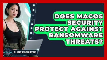 Does macOS Security Protect Against Ransomware Threats? | All About Operating Systems News