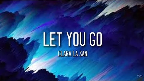 Clara la san - Let you go (Lyrics Video)