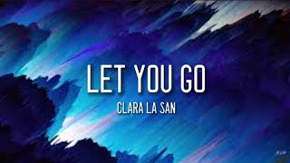 Clara la san - Let you go (Lyrics Video)