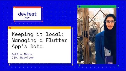 [DevFest 2020] Keeping it Local: Managing a Flutter App