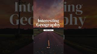 Interesting Geography Gacts Part-1 | #facts #knowledge #geography #earthgeography