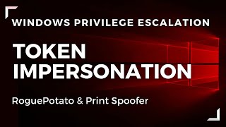 Windows Privilege Escalation - Token Impersonation With RoguePotato & PrintSpoofer