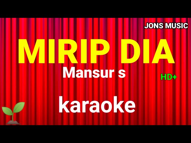 MIRIP DIA || MANSUR S || KARAOKE DANGDUT class=