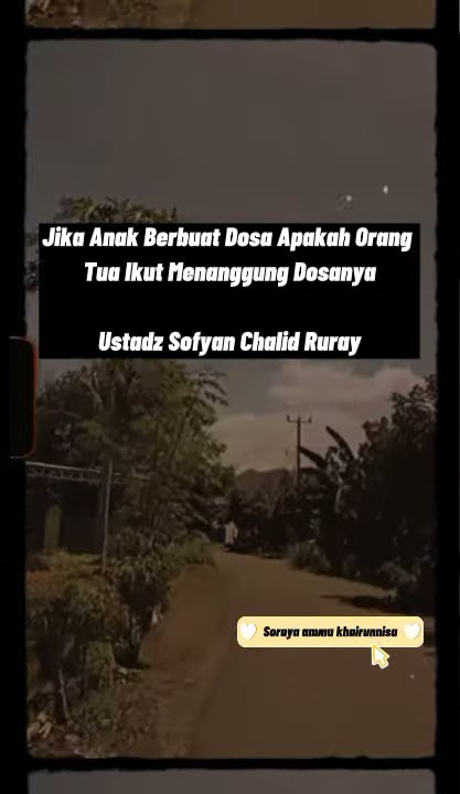Jika Anak Berbuat Dosa Apakah Orang Tua Ikut Menanggung Dosanya Ustadz Sofyan Chalid Ruray