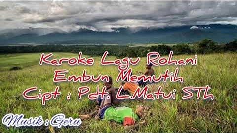 Embun Memutih ( Karoke ) Cipt : Pdt. L.Matui STh