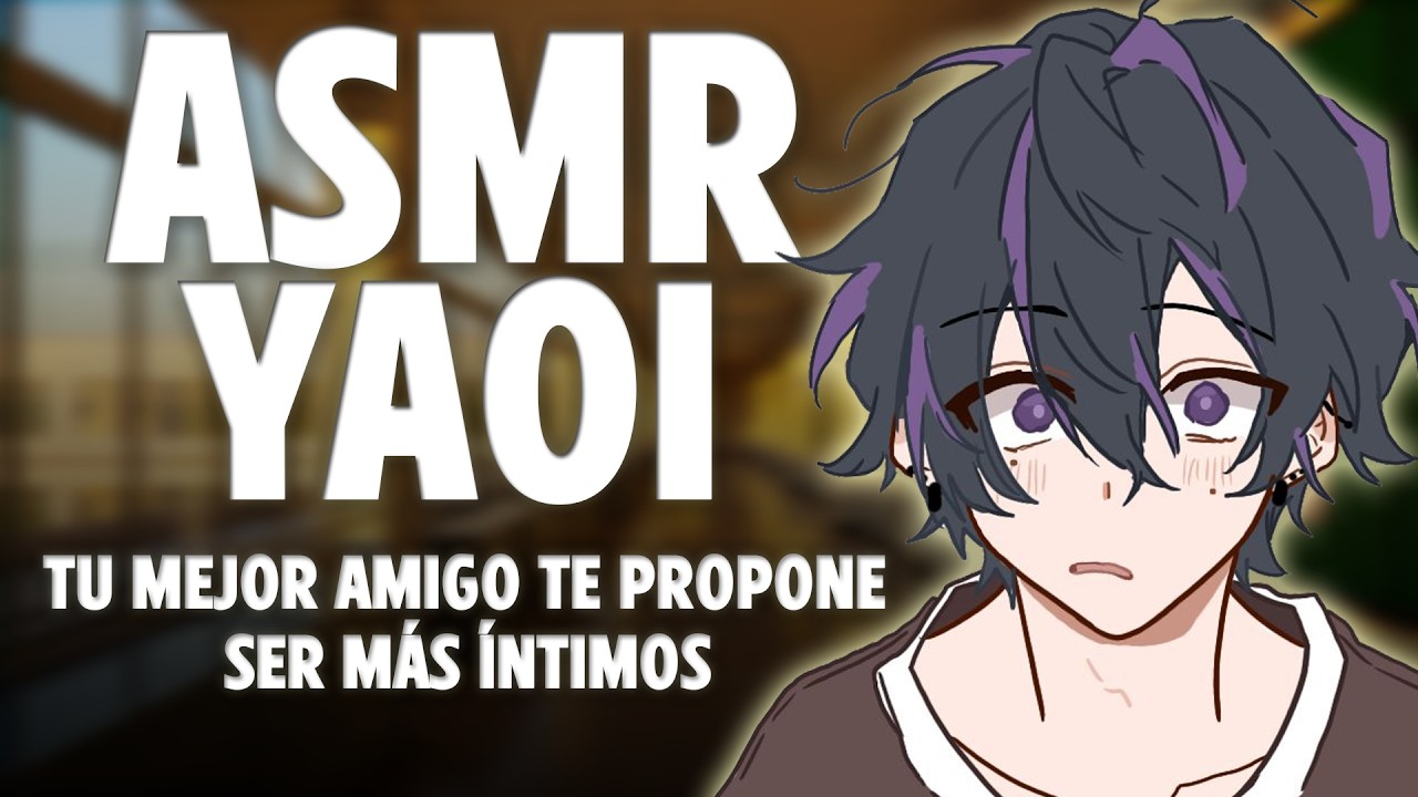 ASMR YAOI 🔥 Tu MEJOR AMIGO te PROPONE ser MÁS INTIMOS 🥰