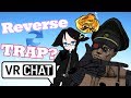 [VR Chat] Reverse Trapping!? ft. TruNoom