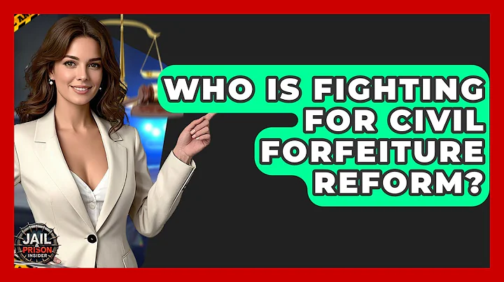 Who Is Fighting For Civil Forfeiture Reform? - Jail & Prison Insider