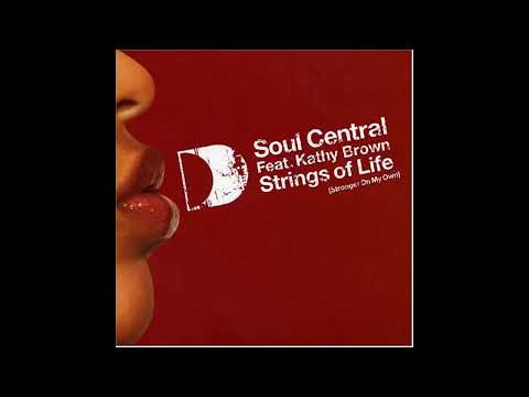 Soul Central feat. Kathy Brown - Strings of Life (Full Length Vocal)