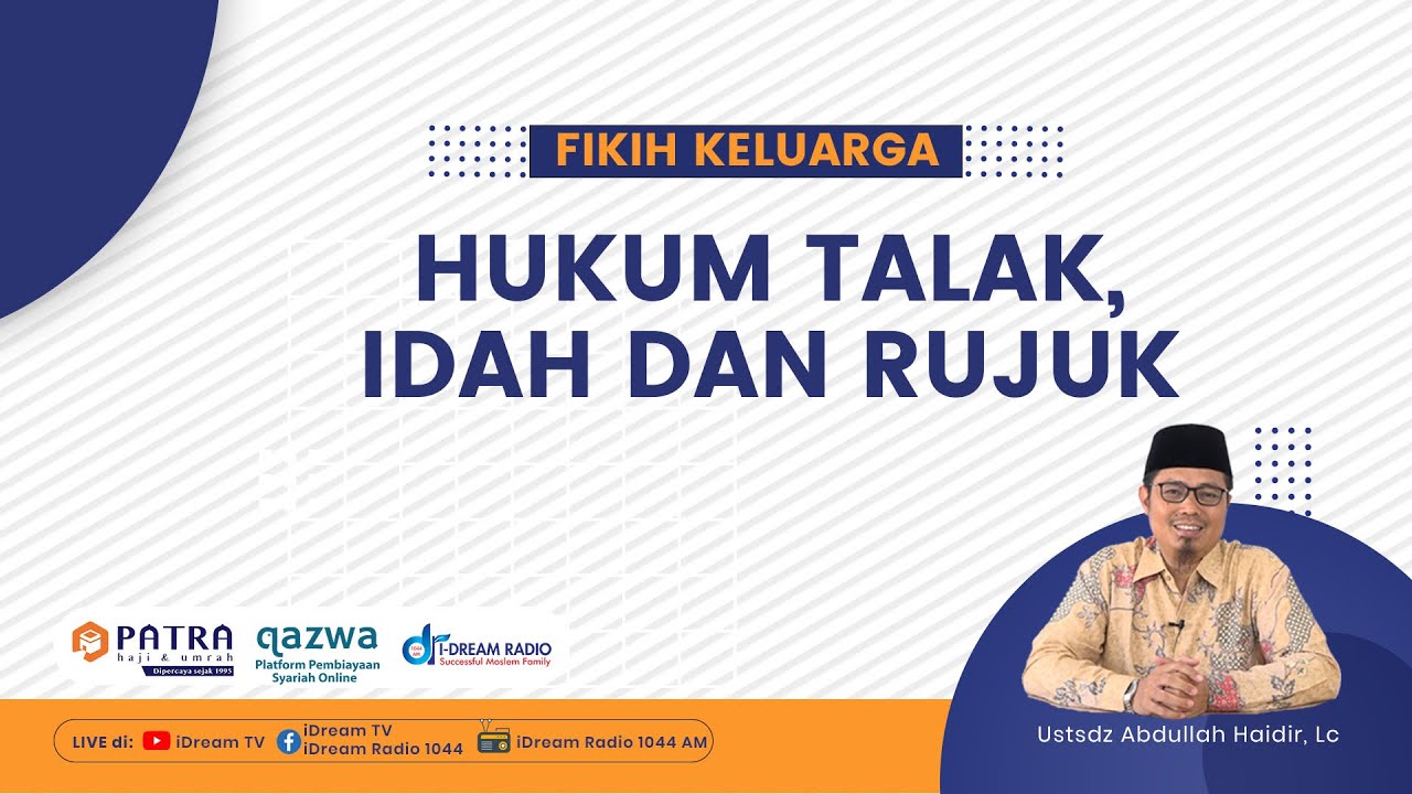 Fikih Keluarga: Hukum Talak, Idah dan Rujuk | Ust Abdullah Haidir, Lc