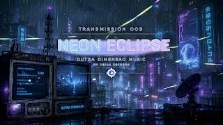📡 Neon Eclipse — Transmission 005 | Outra Dimensão Music | Cinematic Future Bass