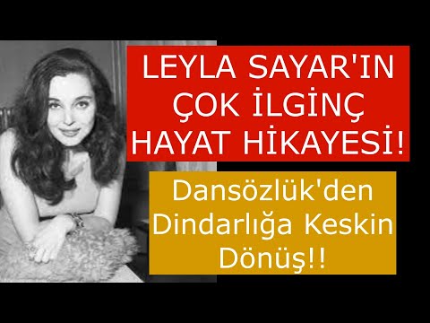 LEYLA SAYAR'IN HAYATI..(Dansözlükten Dindarlığa Keskin Dönüş)