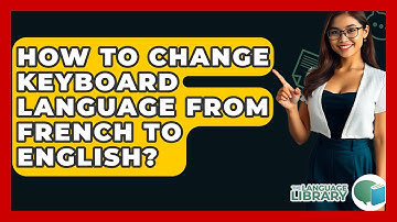How To Change Keyboard Language From French To English? - The Language Library