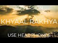 KHYAAL RAKHYA KAR(8D Version) - Neha Kakkar ft. RohanPreet Singh | Anshul Garg | Babbu | Rajat Nagpa