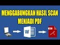 Cara Menggabungkan File Hasil Scan Menjadi Pdf Menggunakan Microsoft Word