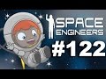Space Engineers Multiplayer Episode #122