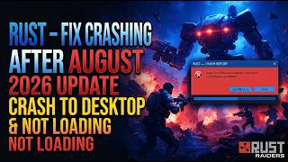 Rust — Fix Crashing After August 2026 Update | Crash to Desktop & Not Loading