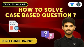 How to solve the Case Based Questions? Ft. Digraj Singh Rajput | Social School