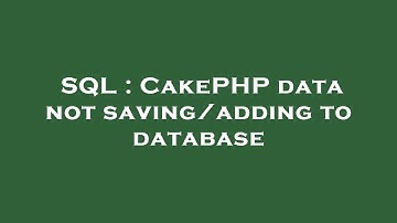 SQL : CakePHP data not saving/adding to database