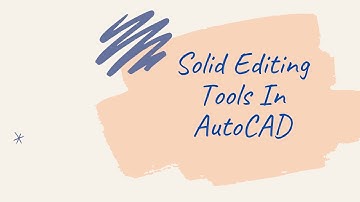 CADD Nest : Solid Editing Tools In AutoCAD