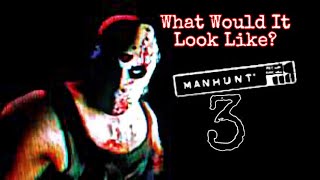 Manhunt 3 and What It Can Look Like