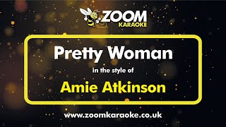 Amie Atkinson - Pretty Woman - Karaoke Version from Zoom Karaoke