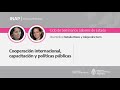 Ciclo de seminarios saberes de estado: Cooperación internacional, capacitación y políticas públicas