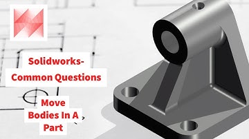 Solidworks 3D Modelling- How To Move A Body In Solidworks