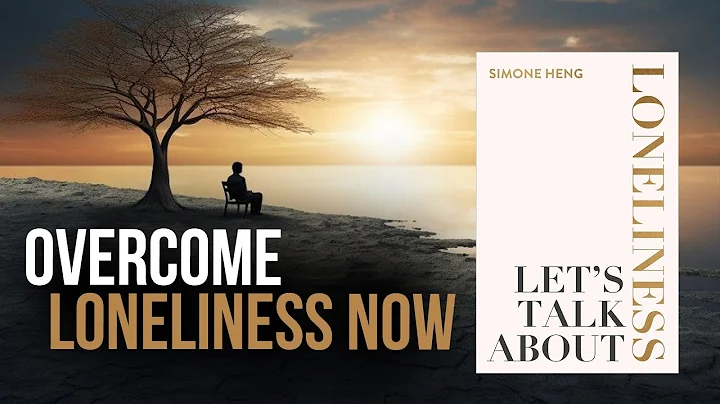 5 Key Strategies to Combat Loneliness From Simone Heng’s Book, Let’s Talk About Loneliness