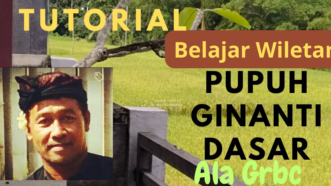 TUTORIAL BELAJAR  WILETAN PUPUH GINANTI DASAR-ALA GRADO@Grado Rusmana Bali Channel